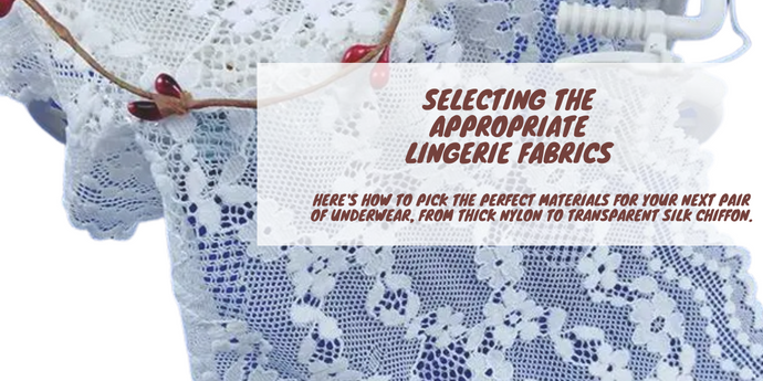 Selecting The Appropriate Lingerie Fabrics